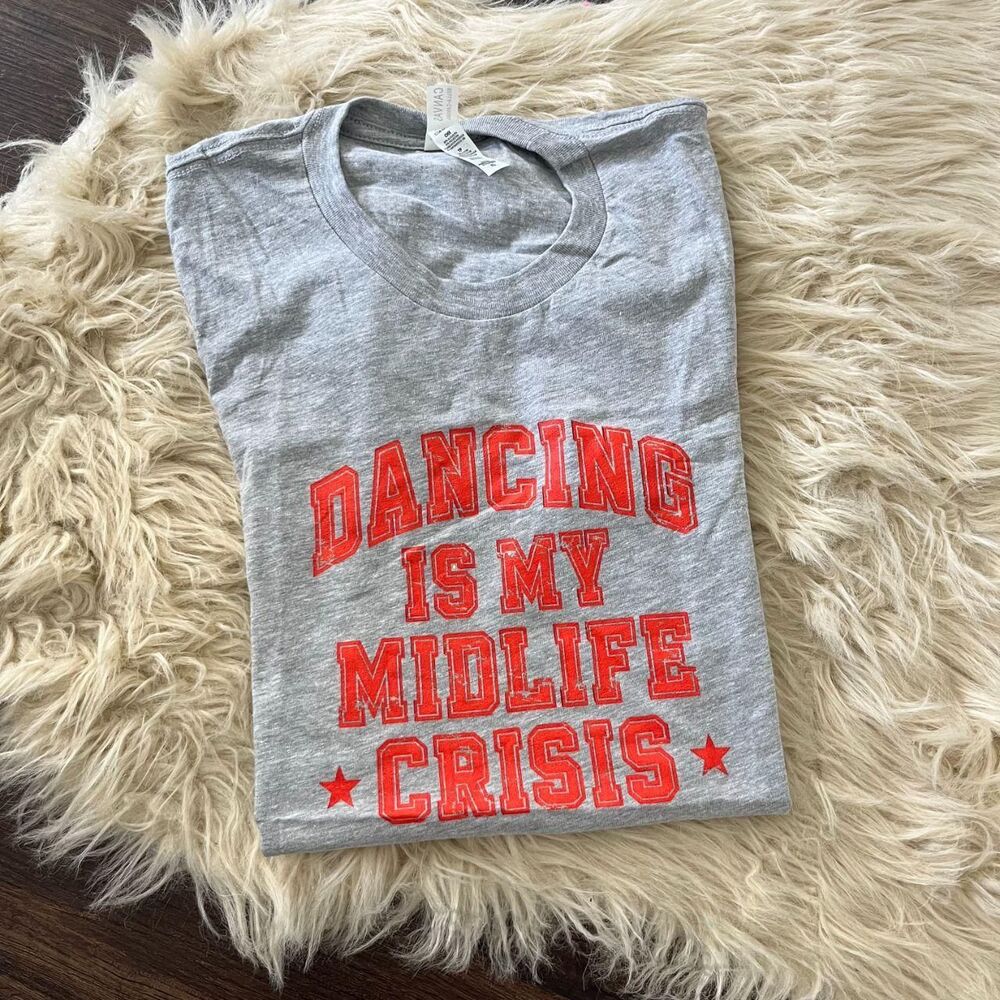 NWOT Grey "Dancing is my midlife crisis" Graphic Tee T-shirt XS